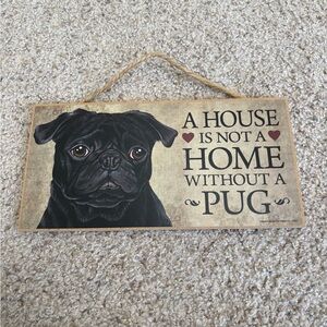 A House is not a HOME WITHOUT A PUG (BLACK) CUTE Dog Sign 5"x10" NEW Plaque 394